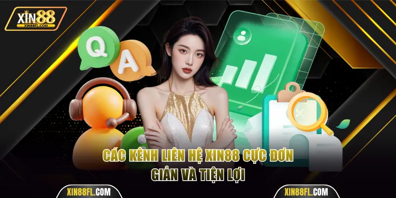 Các kênh liên hệ Xin88 cực đơn giản và tiện lợi