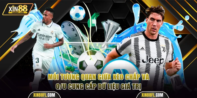 Mối tương quan giữa kèo chấp và O/U cung cấp dữ liệu giá trị